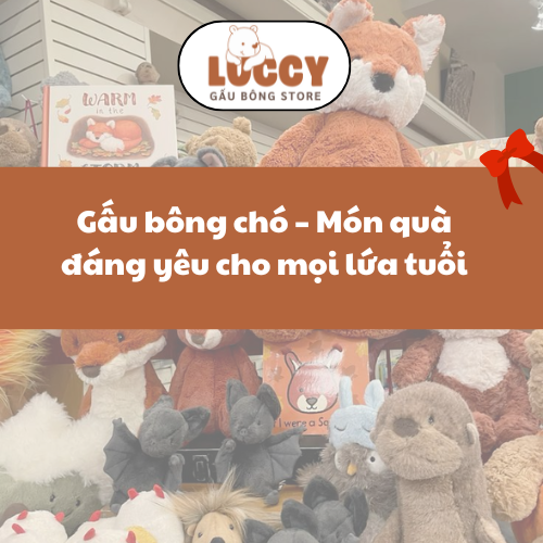 Gấu bông chó – Món quà đáng yêu cho mọi lứa tuổi