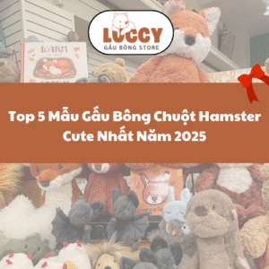 Top 5 Mẫu Gấu Bông Chuột Hamster Cute Nhất Năm 2025